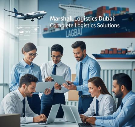 Marshall Logistics: Your Complete Logistics Solutions Partner in Dubai & UAE