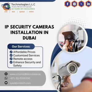 Want 24/7 IP Security Cameras Installation in Dubai Services?