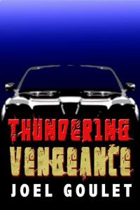 Thundering Vengeance novel by Joel Goulet