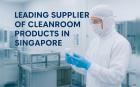 Leading Supplier of Cleanroom Products in Singapore